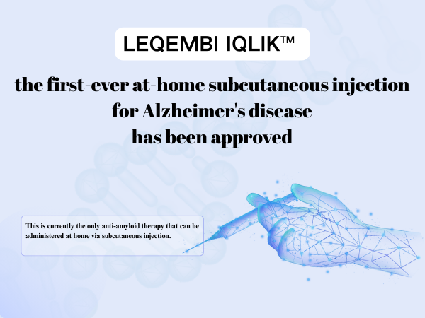 LEQEMBI IQLIK™, the first-ever at-home subcutaneous injection for Alzheimer‘s disease, has been approved.