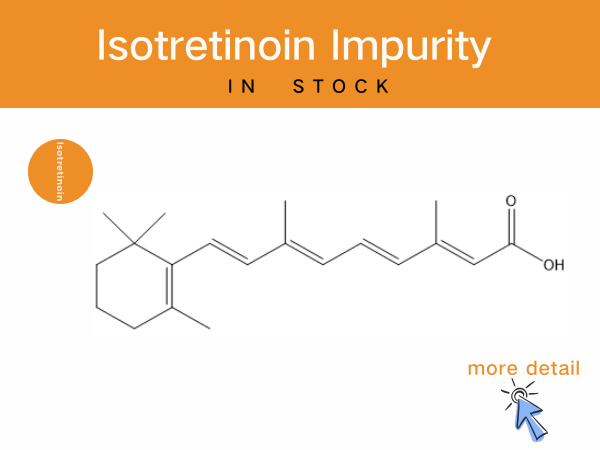 Isotretinoin Impurities: Professional Solutions of Reference Standards for Pharmaceutical Companies and Research Institutions
